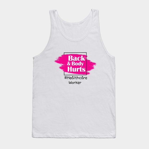 Back And Body Hurts Healthcare Worker Tank Top by Trendy_Designs